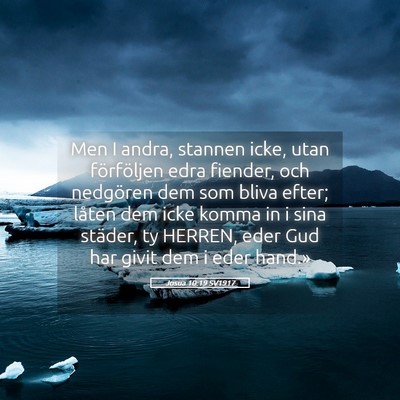 Picture 05 - Josua 10:19 SV1917 - Men I andra, stannen icke, utan förföljen edra - Bible Verse Picture