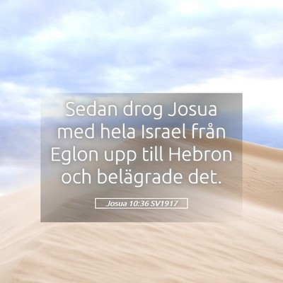 Picture 05 - Josua 10:36 SV1917 - Sedan drog Josua med hela Israel från Eglon upp - Bible Verse Picture