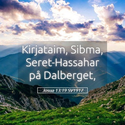 Picture 05 - Josua 13:19 SV1917 - Kirjataim, Sibma, Seret-Hassahar på - Bible Verse Picture