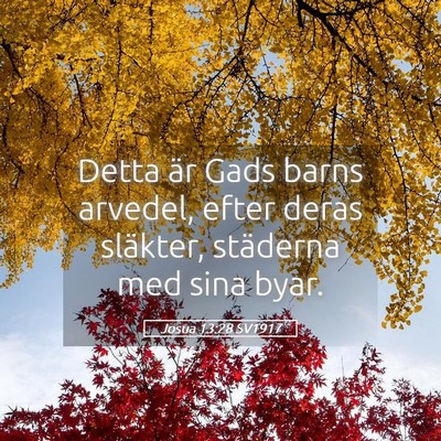 Picture 05 - Josua 13:28 SV1917 - Detta är Gads barns arvedel, efter deras - Bible Verse Picture