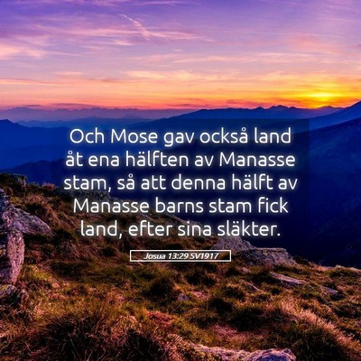 Picture 05 - Josua 13:29 SV1917 - Och Mose gav också land åt ena hälften av - Bible Verse Picture