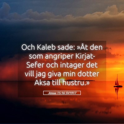 Picture 05 - Josua 15:16 SV1917 - Och Kaleb sade: »Åt den som angriper - Bible Verse Picture