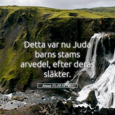 Picture 05 - Josua 15:20 SV1917 - Detta var nu Juda barns stams arvedel, efter - Bible Verse Picture