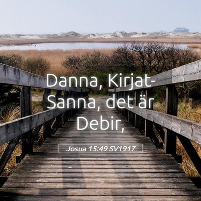 Picture 05 - Josua 15:49 SV1917 - Danna, Kirjat-Sanna, det är - Bible Verse Picture
