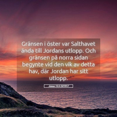 Picture 05 - Josua 15:5 SV1917 - Gränsen i öster var Salthavet ända till - Bible Verse Picture