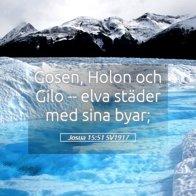 Picture 05 - Josua 15:51 SV1917 - Gosen, Holon och Gilo -- elva städer med sina - Bible Verse Picture