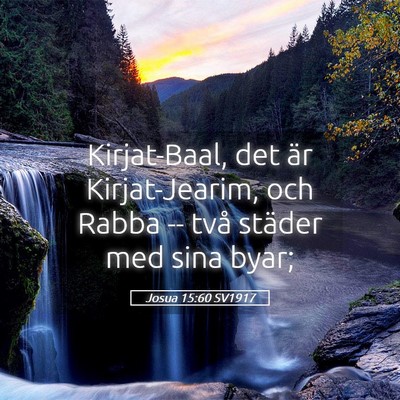 Picture 05 - Josua 15:60 SV1917 - Kirjat-Baal, det är Kirjat-Jearim, och Rabba -- - Bible Verse Picture