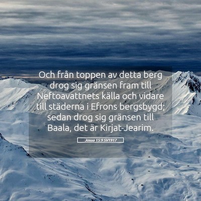 Picture 05 - Josua 15:9 SV1917 - Och från toppen av detta berg drog sig gränsen - Bible Verse Picture