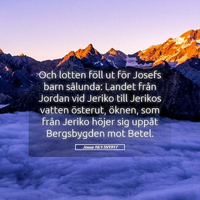 Picture 05 - Josua 16:1 SV1917 - Och lotten föll ut för Josefs barn sålunda: - Bible Verse Picture
