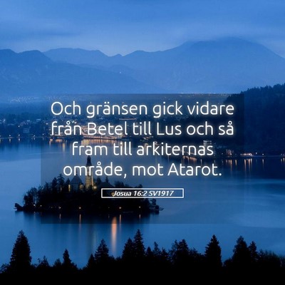 Picture 05 - Josua 16:2 SV1917 - Och gränsen gick vidare från Betel till Lus och - Bible Verse Picture