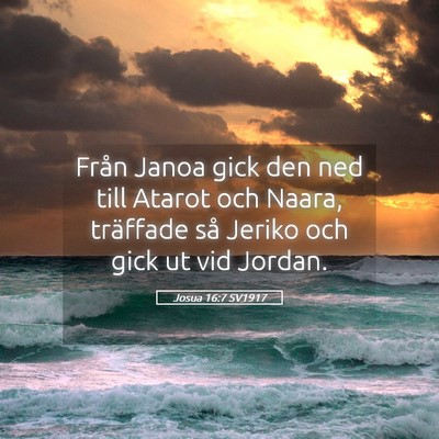 Picture 05 - Josua 16:7 SV1917 - Från Janoa gick den ned till Atarot och Naara, - Bible Verse Picture