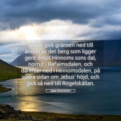 Picture 05 - Josua 18:16 SV1917 - Sedan gick gränsen ned till ändan av det berg - Bible Verse Picture