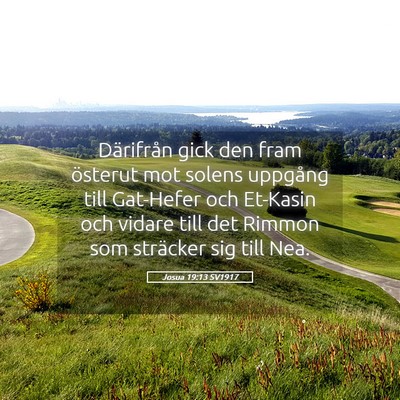 Picture 05 - Josua 19:13 SV1917 - Därifrån gick den fram österut mot solens - Bible Verse Picture