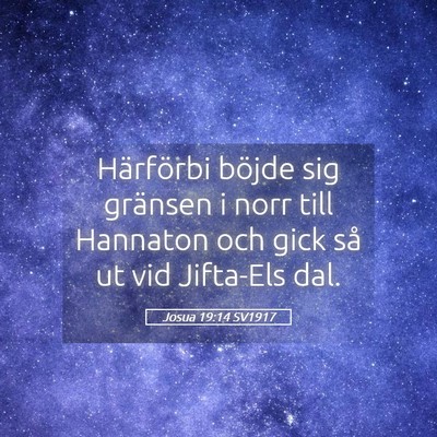 Picture 05 - Josua 19:14 SV1917 - Härförbi böjde sig gränsen i norr till - Bible Verse Picture