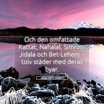 Picture 05 - Josua 19:15 SV1917 - Och den omfattade Kattat, Nahalal, Simron, Jidala - Bible Verse Picture
