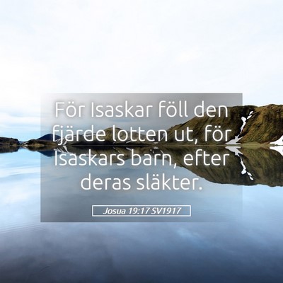 Picture 05 - Josua 19:17 SV1917 - För Isaskar föll den fjärde lotten ut, för - Bible Verse Picture