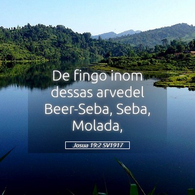 Picture 05 - Josua 19:2 SV1917 - De fingo inom dessas arvedel Beer-Seba, Seba, - Bible Verse Picture