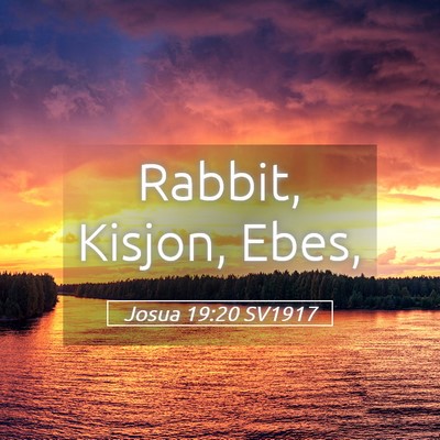 Picture 05 - Josua 19:20 SV1917 - Rabbit, Kisjon, - Bible Verse Picture