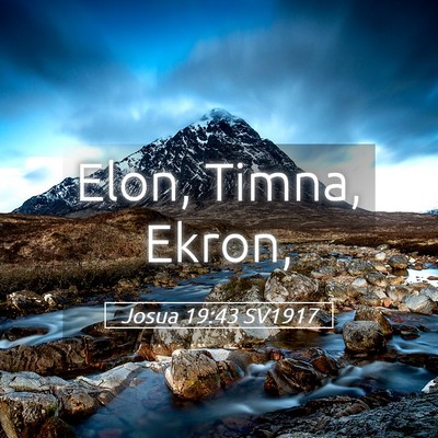 Picture 05 - Josua 19:43 SV1917 - Elon, Timna, - Bible Verse Picture