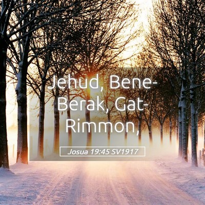 Picture 05 - Josua 19:45 SV1917 - Jehud, Bene-Berak, - Bible Verse Picture