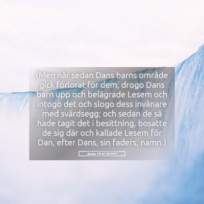 Picture 05 - Josua 19:47 SV1917 - (Men när sedan Dans barns område gick förlorat - Bible Verse Picture
