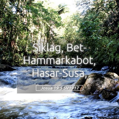 Picture 05 - Josua 19:5 SV1917 - Siklag, Bet-Hammarkabot, - Bible Verse Picture