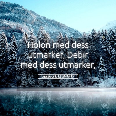 Picture 05 - Josua 21:15 SV1917 - Holon med dess utmarker, Debir med dess - Bible Verse Picture