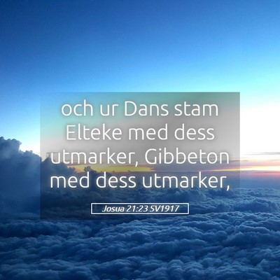 Picture 05 - Josua 21:23 SV1917 - och ur Dans stam Elteke med dess utmarker, - Bible Verse Picture