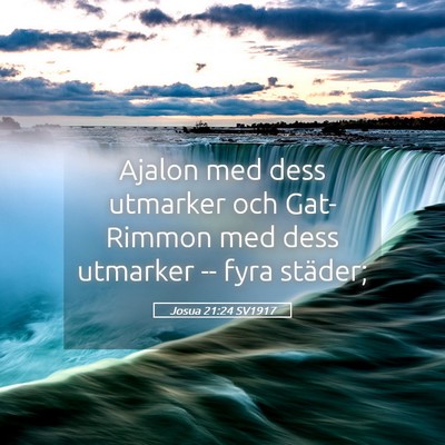 Picture 05 - Josua 21:24 SV1917 - Ajalon med dess utmarker och Gat-Rimmon med dess - Bible Verse Picture
