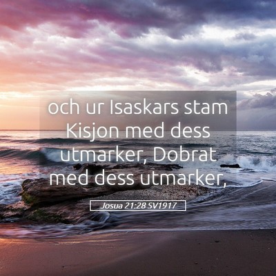 Picture 05 - Josua 21:28 SV1917 - och ur Isaskars stam Kisjon med dess utmarker, - Bible Verse Picture