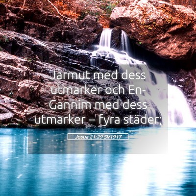Picture 05 - Josua 21:29 SV1917 - Jarmut med dess utmarker och En-Gannim med dess - Bible Verse Picture