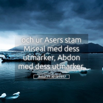Picture 05 - Josua 21:30 SV1917 - och ur Asers stam Miseal med dess utmarker, Abdon - Bible Verse Picture