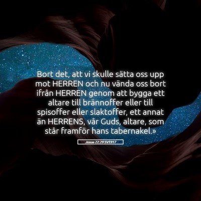 Picture 05 - Josua 22:29 SV1917 - Bort det, att vi skulle sätta oss upp mot HERREN - Bible Verse Picture