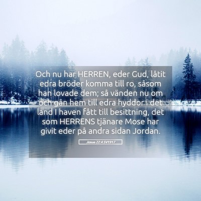 Picture 05 - Josua 22:4 SV1917 - Och nu har HERREN, eder Gud, låtit edra bröder - Bible Verse Picture