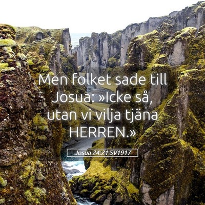 Picture 05 - Josua 24:21 SV1917 - Men folket sade till Josua: »Icke så, utan vi - Bible Verse Picture