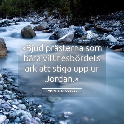 Picture 05 - Josua 4:16 SV1917 - »Bjud prästerna som bära vittnesbördets ark - Bible Verse Picture