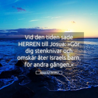 Picture 05 - Josua 5:2 SV1917 - Vid den tiden sade HERREN till Josua: »Gör dig - Bible Verse Picture