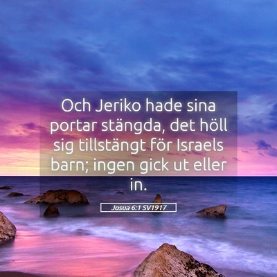 Picture 05 - Josua 6:1 SV1917 - Och Jeriko hade sina portar stängda, det höll - Bible Verse Picture