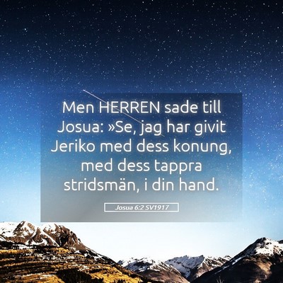Picture 05 - Josua 6:2 SV1917 - Men HERREN sade till Josua: »Se, jag har givit - Bible Verse Picture