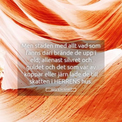 Picture 05 - Josua 6:24 SV1917 - Men staden med allt vad som fanns däri brände - Bible Verse Picture