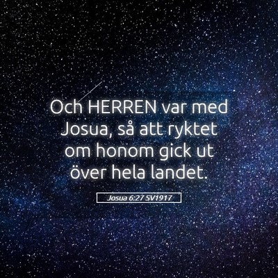 Picture 05 - Josua 6:27 SV1917 - Och HERREN var med Josua, så att ryktet om honom - Bible Verse Picture