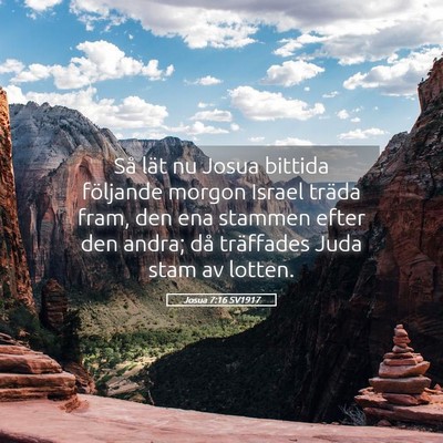 Picture 05 - Josua 7:16 SV1917 - Så lät nu Josua bittida följande morgon Israel - Bible Verse Picture