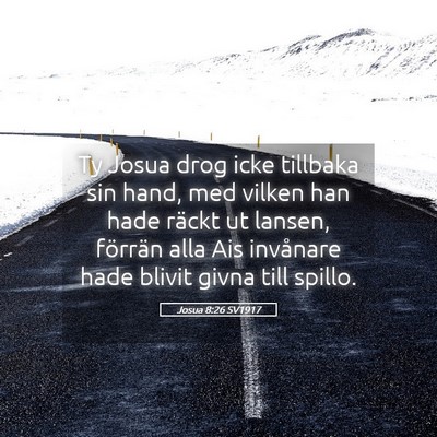 Picture 05 - Josua 8:26 SV1917 - Ty Josua drog icke tillbaka sin hand, med vilken - Bible Verse Picture