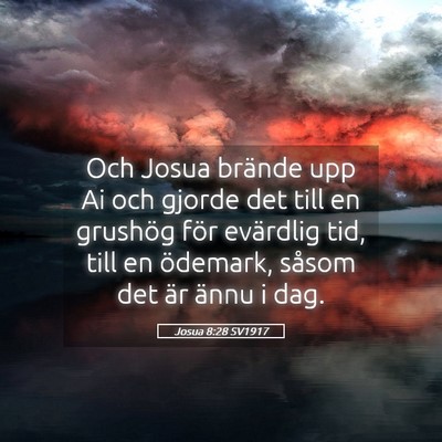 Picture 05 - Josua 8:28 SV1917 - Och Josua brände upp Ai och gjorde det till en - Bible Verse Picture