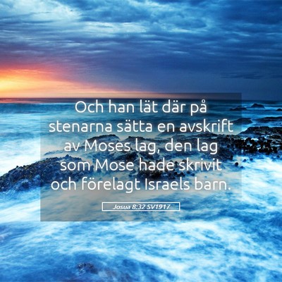 Picture 05 - Josua 8:32 SV1917 - Och han lät där på stenarna sätta en avskrift - Bible Verse Picture