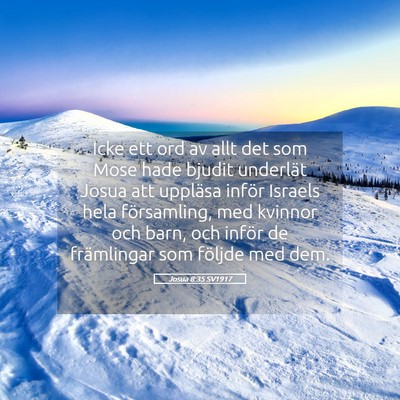 Picture 05 - Josua 8:35 SV1917 - Icke ett ord av allt det som Mose hade bjudit - Bible Verse Picture