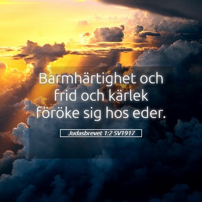 Picture 05 - Judasbrevet 1:2 SV1917 - Barmhärtighet och frid och kärlek föröke sig - Bible Verse Picture