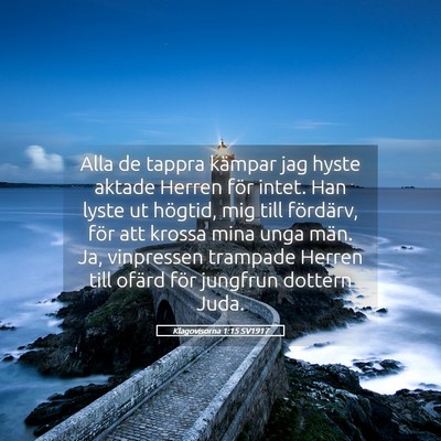 Picture 05 - Klagovisorna 1:15 SV1917 - Alla de tappra kämpar jag hyste aktade Herren - Bible Verse Picture