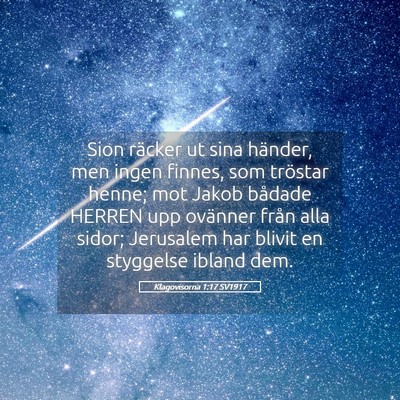Picture 05 - Klagovisorna 1:17 SV1917 - Sion räcker ut sina händer, men ingen finnes, - Bible Verse Picture