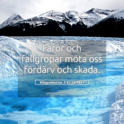 Picture 05 - Klagovisorna 3:47 SV1917 - Faror och fallgropar möta oss fördärv och - Bible Verse Picture